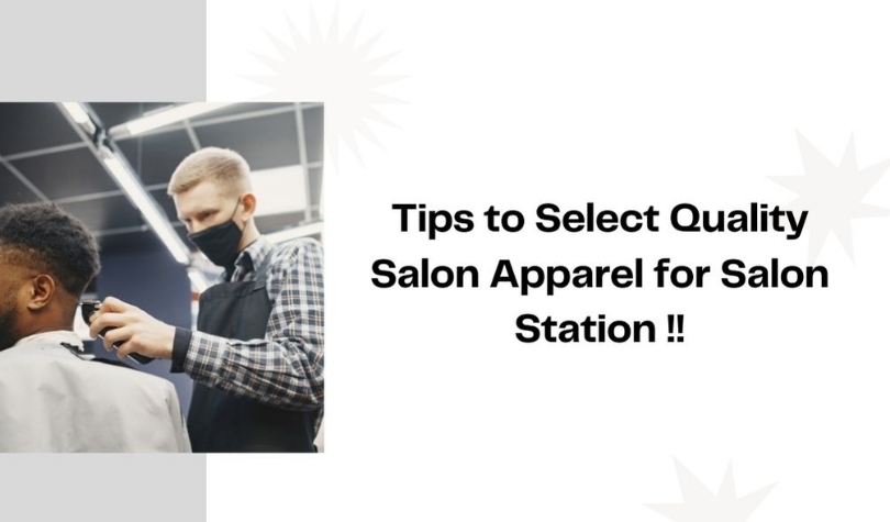 Tips on Selecting Quality Salon Apparel